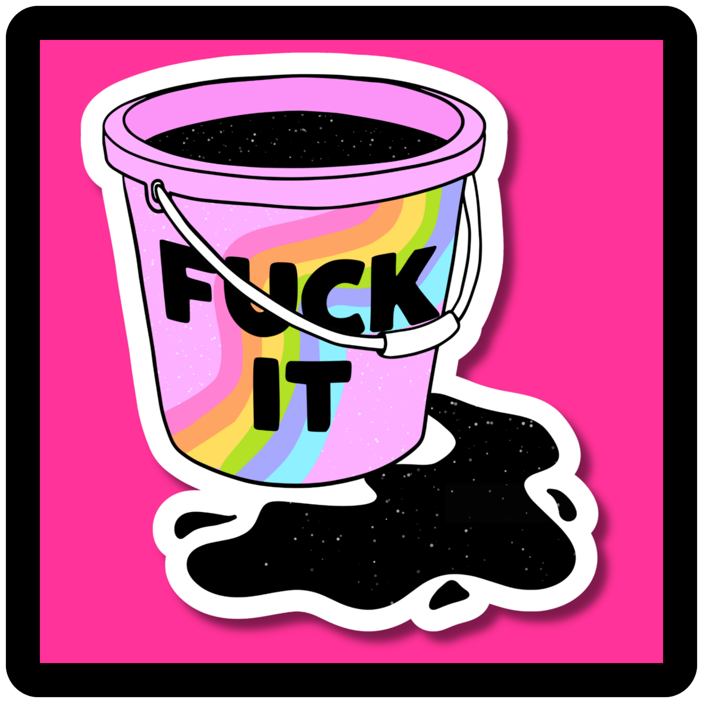 Fuck It Bucket Sticker