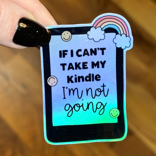 If I Can't Take My Kindle I'm Not Going Rainbow Holographic Sticker