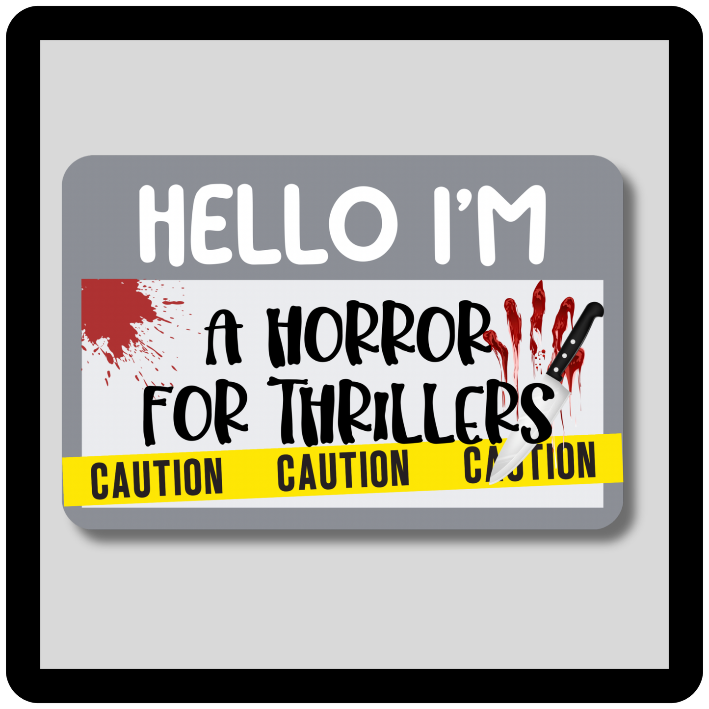 Hello I'm A Horror For Thrillers Sticker